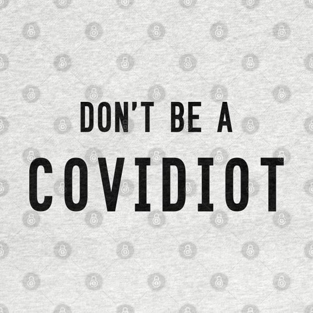 Don't be a covidiot by JollyCoco